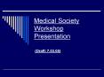 Medical Society Workshop Presentation PowerPoint PPT Presentation