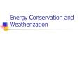 Energy Conservation and Weatherization PowerPoint PPT Presentation