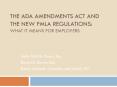 The ADA Amendments Act and the New FMLA Regulations: What it means for employers PowerPoint PPT Presentation