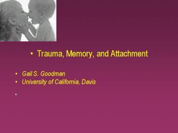 Trauma, Memory, and Attachment