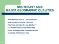 SOUTHEAST ASIA MAJOR GEOGRAPHIC QUALITIES PowerPoint PPT Presentation