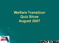 Welfare Transition Quiz Show August 2007 PowerPoint PPT Presentation