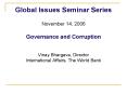 Global Issues Seminar Series November 14, 2006 Governance and Corruption Vinay Bhargava, Director In PowerPoint PPT Presentation