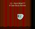 13 Point What A CaseStudy Review PowerPoint PPT Presentation