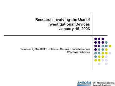 Research Involving the Use of Investigational Devices January 18, 2006