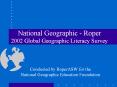 National Geographic - Roper 2002 Global Geographic Literacy Survey PowerPoint PPT Presentation