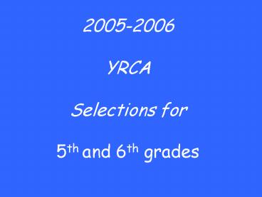 20052006 YRCA Selections for 5th and 6th grades