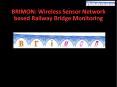 BRIMON: Wireless Sensor Network based Railway Bridge Monitoring PowerPoint PPT Presentation