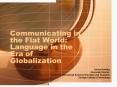 Communicating in the Flat World: Language in the Era of Globalization PowerPoint PPT Presentation