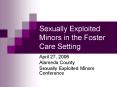 Sexually Exploited Minors in the Foster Care Setting PowerPoint PPT Presentation
