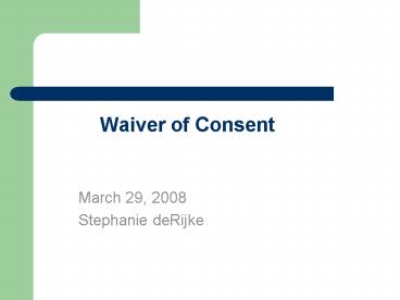 Waiver of Consent