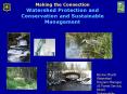Making the Connection Watershed Protection and Conservation and Sustainable Management PowerPoint PPT Presentation