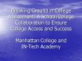 Breaking Ground in College Advisement: A SchoolCollege Collaboration to Ensure College Access and Su PowerPoint PPT Presentation