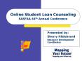 Online Student Loan Counseling SASFAA 44th Annual Conference PowerPoint PPT Presentation