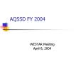 AQSSD FY 2004 PowerPoint PPT Presentation