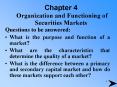 Chapter 4 Organization and Functioning of Securities Markets PowerPoint PPT Presentation