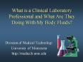 What is a Clinical Laboratory Professional and What Are They Doing With My Body Fluids PowerPoint PPT Presentation