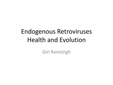 Endogenous Retroviruses Health and Evolution