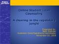 Online Student Loan Counseling A clearing in the regulatory jungle PowerPoint PPT Presentation
