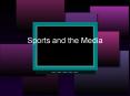 Sports and the Media PowerPoint PPT Presentation