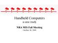 Handheld Computers a case study NRA MIS Fall Meeting October 18, 2000 PowerPoint PPT Presentation