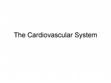 The Cardiovascular System