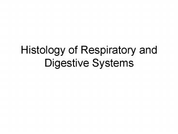 Histology of Respiratory and Digestive Systems