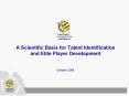 A Scientific Basis for Talent Identification and Elite Player Development October 2006 PowerPoint PPT Presentation