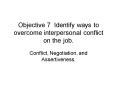 Objective 7 Identify ways to overcome interpersonal conflict on the job. PowerPoint PPT Presentation