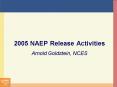 2005 NAEP Release Activities PowerPoint PPT Presentation