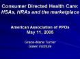 Consumer Directed Health Care: HSAs, HRAs and the marketplace American Association of PPOs May 11, 2 PowerPoint PPT Presentation