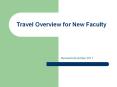 Travel Overview for New Faculty PowerPoint PPT Presentation