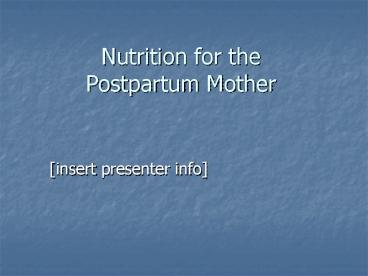 Nutrition for the Postpartum Mother