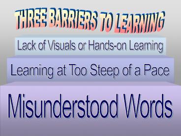 THREE BARRIERS TO LEARNING