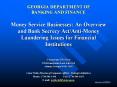 GEORGIA DEPARTMENT OF BANKING AND FINANCE Money Service Businesses: An Overview and Bank Secrecy Act PowerPoint PPT Presentation