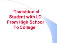 Transition of Student with LD From High School To College PowerPoint PPT Presentation