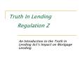 Truth In Lending Regulation Z PowerPoint PPT Presentation