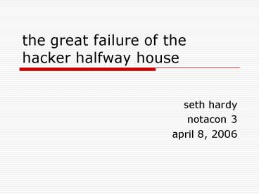 the great failure of the hacker halfway house