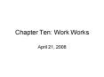 Chapter Ten: Work Works PowerPoint PPT Presentation