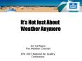 Its Not Just About Weather Anymore PowerPoint PPT Presentation