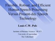 Flexible, Robust, and Efficient Human Speech Processing Versus Present-day Speech Technology