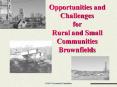 Opportunities and Challenges for Rural and Small Communities Brownfields PowerPoint PPT Presentation