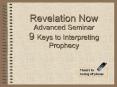 Revelation Now Advanced Seminar 9 Keys to Interpreting Prophecy PowerPoint PPT Presentation