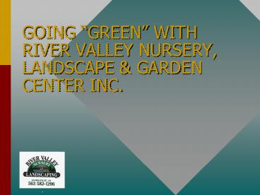 GOING GREEN WITH RIVER VALLEY NURSERY, LANDSCAPE