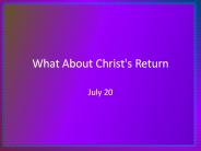 What About Christ's Return