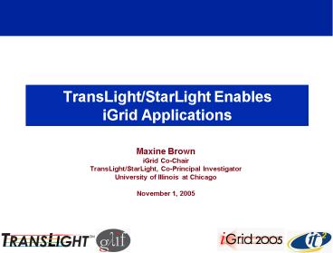TransLightStarLight Enables iGrid Applications