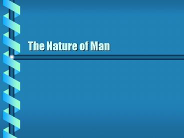 The Nature of Man