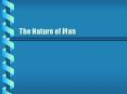 The Nature of Man PowerPoint PPT Presentation