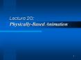 Lecture 20: PhysicallyBased Animation PowerPoint PPT Presentation
