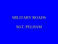 MILITARY ROADS SGT. PELHAM PowerPoint PPT Presentation